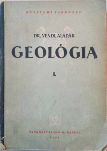 Dr. Vendl Aladár - Geológia I.