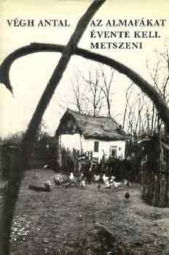 V�gh Antal - Az almaf�kat �vente kell metszeni (Dedik�lt)