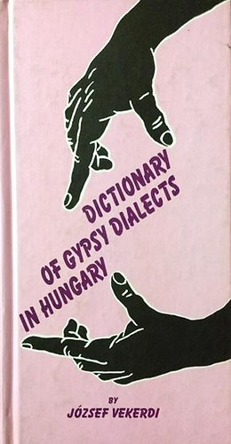 Vekerdi József - Dictionary of Gypsy Dialects in Hungary