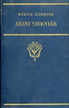 M�ricz Zsigmond - Arany szokny�k