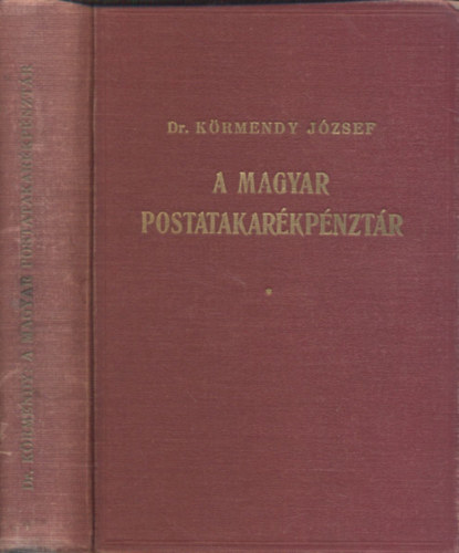 Dr. K�rmendy J�zsef - A Magyar Postatakar�kp�nzt�r (I. kiad�s)