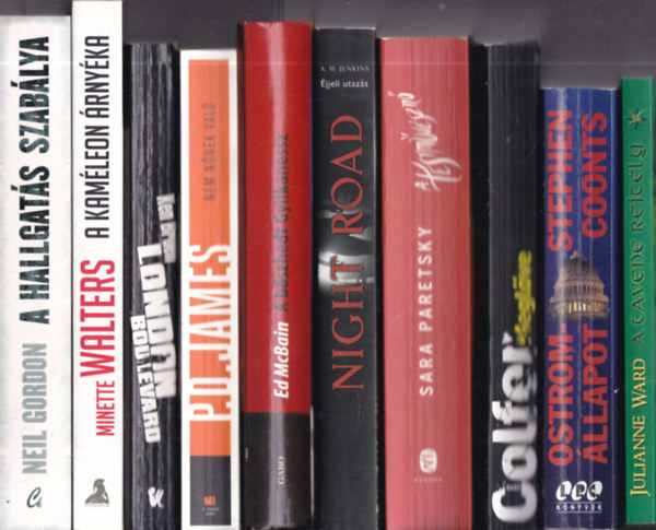 Julianne Ward, Stephen Coonts, Eoin Colfer, Sara Paretsky, A.M. Jenkins, Ed McBain, P. D. James, Ken Bruen, Minnette Walters, Neil Gordon - 10 db. krimi (A Tavene rejtly + Ostromllapot + Meglve + Testmvszn + Night Road + A bszhedt Gyilkanesz + Nem nnek val + London Boulevard + A kamleon rnyka + A hallgats szablya)