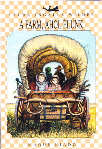 Laura Ingalls Wilder - A farm, ahol élünk 1. kötet