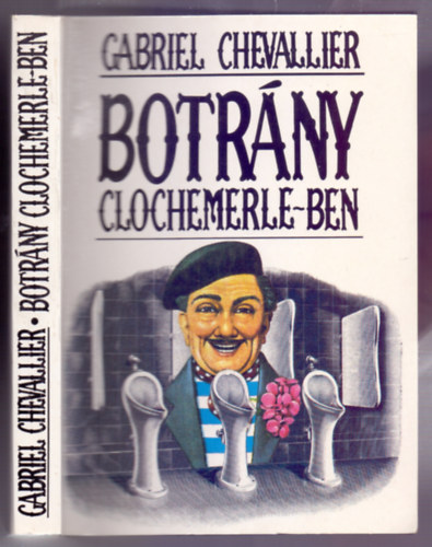 Gabriel Chevallier - Botr�ny Clochemerle-ben (Clochemerle)