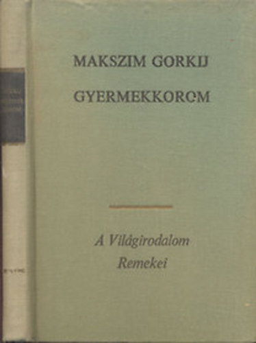 Makszim Gorkij - Gyermekkorom (A világirodalom remekei)