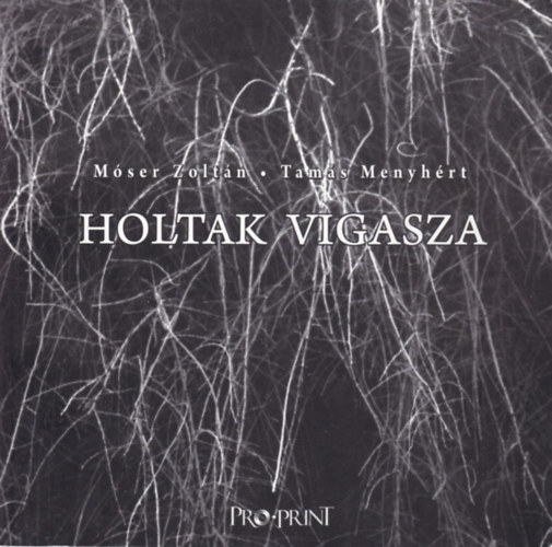 Tamás Menyhért Móser Zoltán - Holtak vigasza