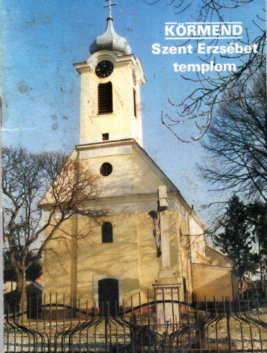 Dercsényi Balázs - Körmend Szent Erzsébet templom - Tájak Korok Múzeumok Kiskönyvtára 311