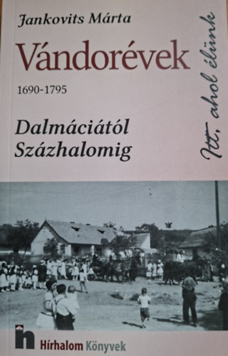Jankovits M�rta - V�ndor�vek (1690-1795) - Dalm�ci�t�l Sz�zhalomig