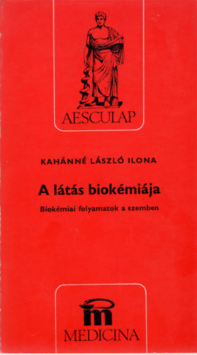 Kahánné László Ilona - A látás biokémiája Biokémiai folyamatok a szemben
