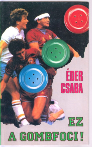 �der Csaba - Ez a gombfoci!