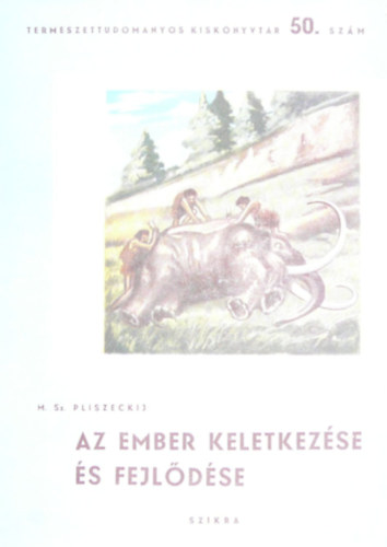 M. Sz. Pliszeckij - Az ember keletkezse s fejldse