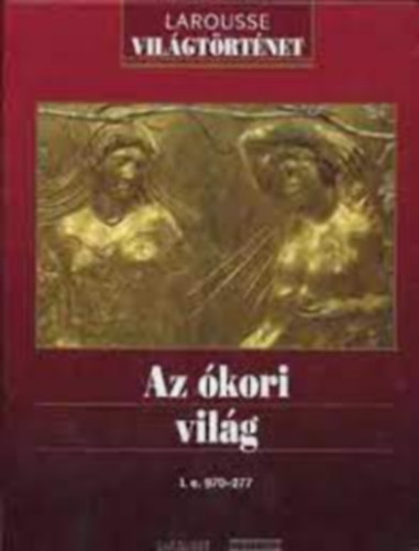 j Ex Libris Kiad - Az kori vilg i.e. 970-277