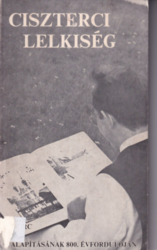 Ciszteri lelkiség Zirc alapításának 800 évfordukójára 1182-1982