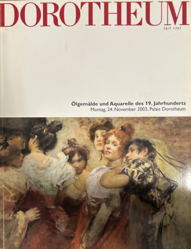 Dorotheum Seit 1707 - Ölgemalde und Aquarelle des 19. Jahrhunderts - 24. November 2003, Palais Dorotheum