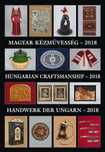 Magyar kzmvessg 2018 - hungarian craftsmanshship 2018 - handwerk der ungarn 2018