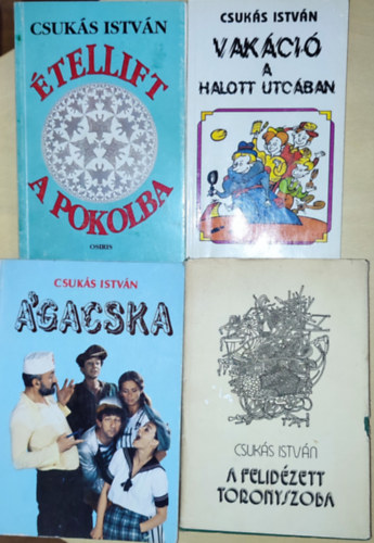 Csuk�s Istv�n - 4db Csuk�s Istv�n m� - Vak�ci� a halott utc�ban, �tellift a pokolba, A felid�zett toronyszoba, �gacska