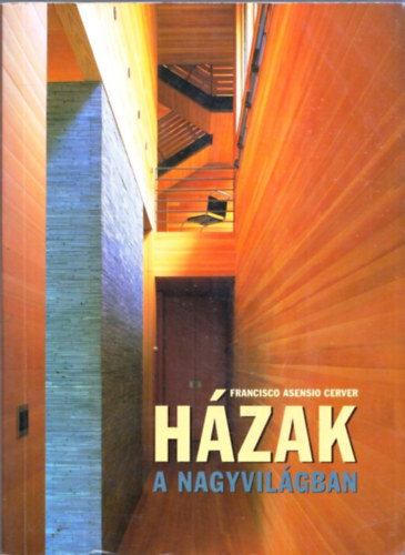 Francisco Asensio Cerver - Hzak a nagyvilgban