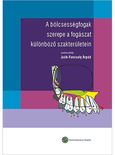 Jo�b Fancsaly �rp�d - A b�lcsess�gfogak szerepe a fog�szat k�l�nb�z� szakter�letein