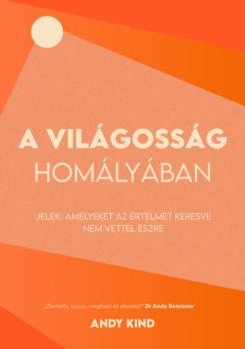 Andy Kind - A Vil�goss�g Hom�ly�ban