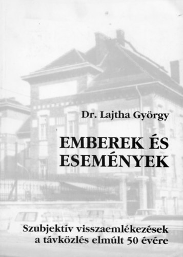 Dr. Lajtha Gyrgy - Emberek s esemnyek - Szubjektv visszaemlkezsek a tvkzls elmlt 50 vre