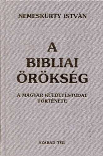 Nemeskrty Istvn - A bibliai rksg - A magyar kldetstudat trtnete