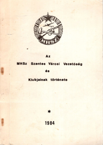 Dienes Lszl, Fekete Nagy Lszl, Pusztai Jnos - Az MHSZ Szentesi Vrosi Vezetsg s  Klubjainak trtnete