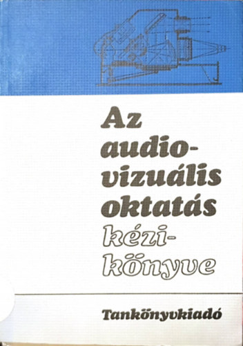 Szebeni Mrton  (szerk.) - Az audiovizulis oktats kziknyve