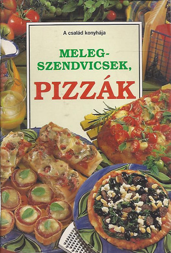 Melegszendvicsek, pizzk (A csald konyhja)