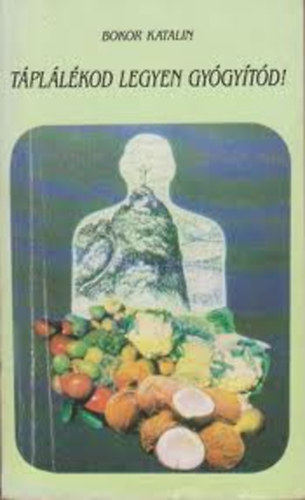 Bokor Katalin - T�pl�l�kod legyen gy�gy�t�d