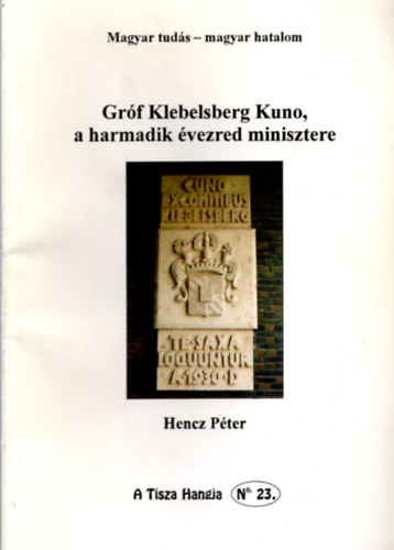 Hencz P�ter - Gr�f Klebelsberg Kuno, a harmadik �vezred minisztere