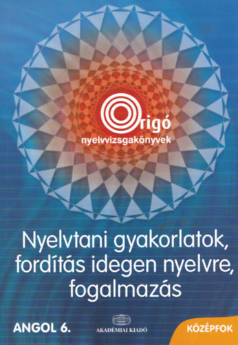 Dr. Fonydi Jnos; Balla Ildik; Szerdai Csilla - Nyelvtani gyakorlatok, fordts idegen nyelvre, fogalmazs - angol kzpfok