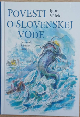 Igor V�lek - Povesti o Slovenskey Vode - Legend�k a szlov�k v�zr�l (dedik�lt)