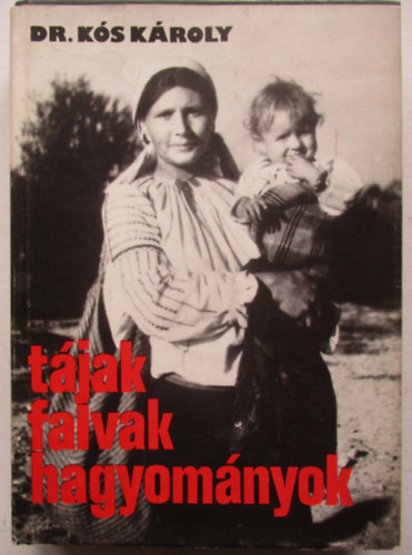 Dr. K�s K�roly - T�jak, falvak, hagyom�nyok