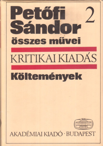 Akad�miai Kiad� - Pet�fi S�ndor �sszes m�vei II. - K�ltem�nyek (Kritikai)