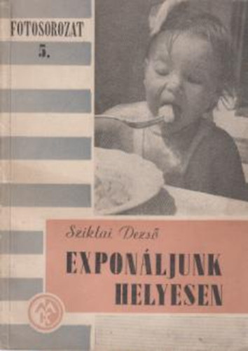 Sziklai Dezs� - Fotosorozat 5. -Expon�ljunk helyesen