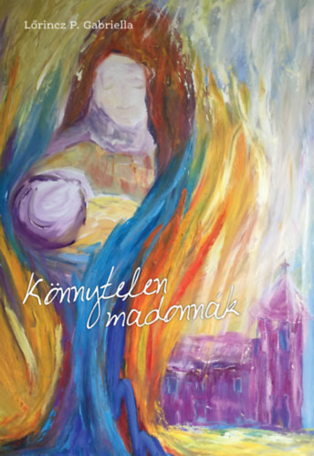 L�rincz P. Gabriella - K�nnytelen madonn�k