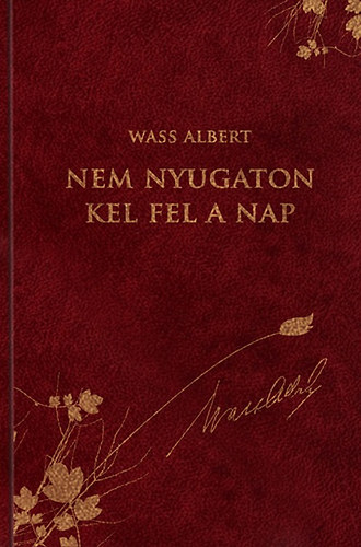 Wass Albert - Nem nyugaton kel fel a Nap