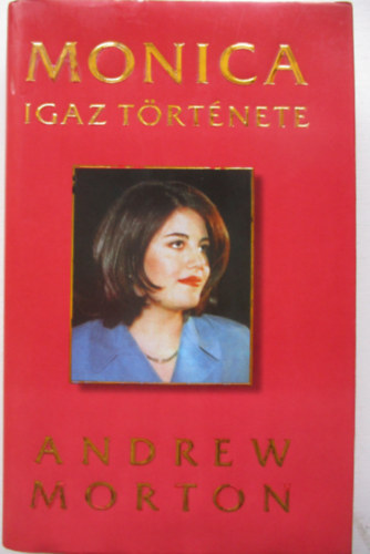 Andrew Morton - Monica igaz trtnete