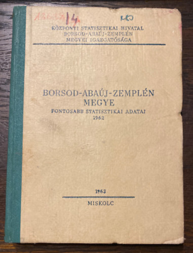 Borsod-Aba�j-Zempl�n megye fontosabb statisztikai adatai 1962 - Hivatalos haszn�latra!