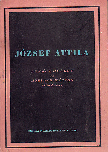 Jzsef Attila - Lukcs Gyrgy s Horvth Mrton eladsai
