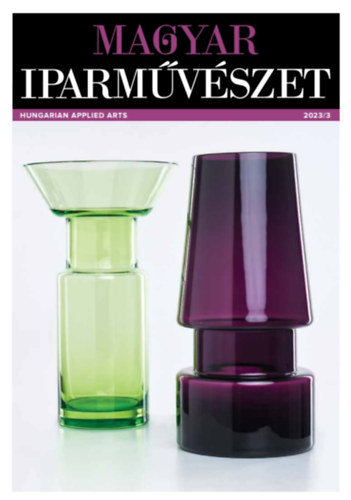 Ismeretlen Szerző - Magyar Iparművészet (Hungarian Applied Arts) 2023/3 (újság)