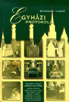 Gyarmati Ildik� - Egyh�zi protokoll