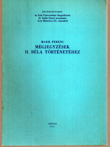Makk Ferenc - Megjegyzések II. Béla történetéhez - Különlenyomat