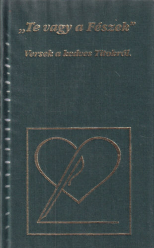 Ol�h Mikl�s (szerk.) - "Te vagy a F�szek" - Versek a kedves Titokr�l.