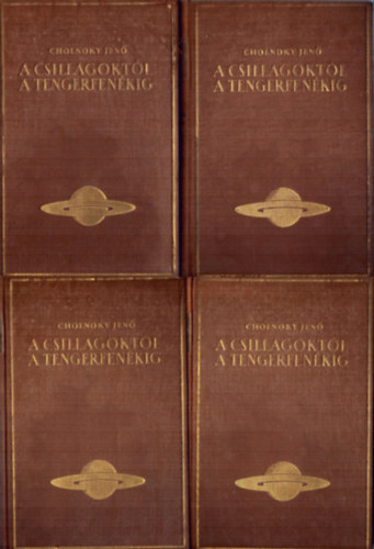 Cholnoky Jenő - A csillagoktól a tengerfenékig I-IV. (A csillagok világa + Meterorológia + Hegyek-völgyek + Szárazföldek és tengerek)