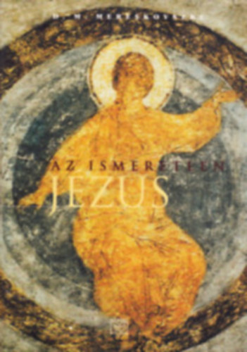 Dimitrij Mereskovszki - Az ismeretlen J�zus