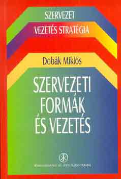 Dob�k Mikl�s - Szervezeti form�k �s vezet�s