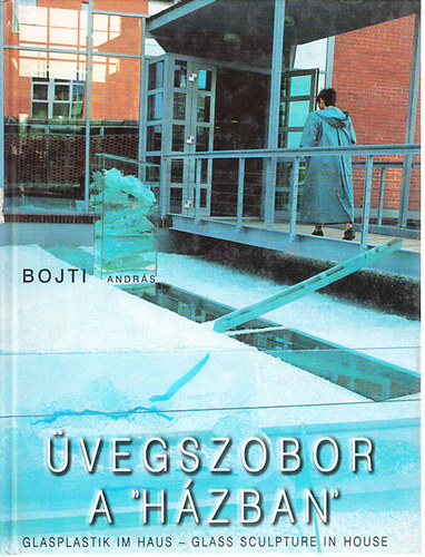 Bojti Andr�s - �vegszobor a "h�zban" (t�bbnyelv�)