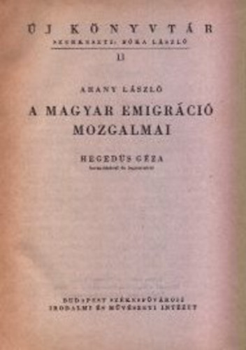 Arany Lszl - A magyar emigrci mozgalmai (j Knyvtr)