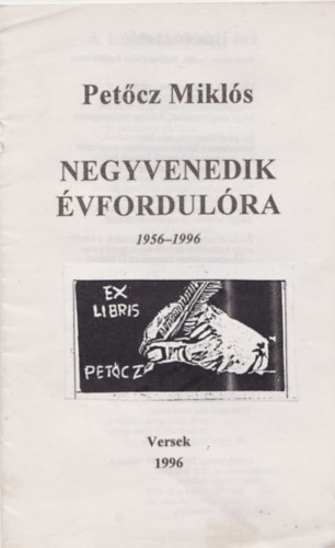 Petcz Mikls - Negyvenedik vfordulra 1956-1996